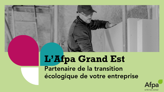 L'Afpa Grand Est, partenaire de la transition écologique de votre entreprise